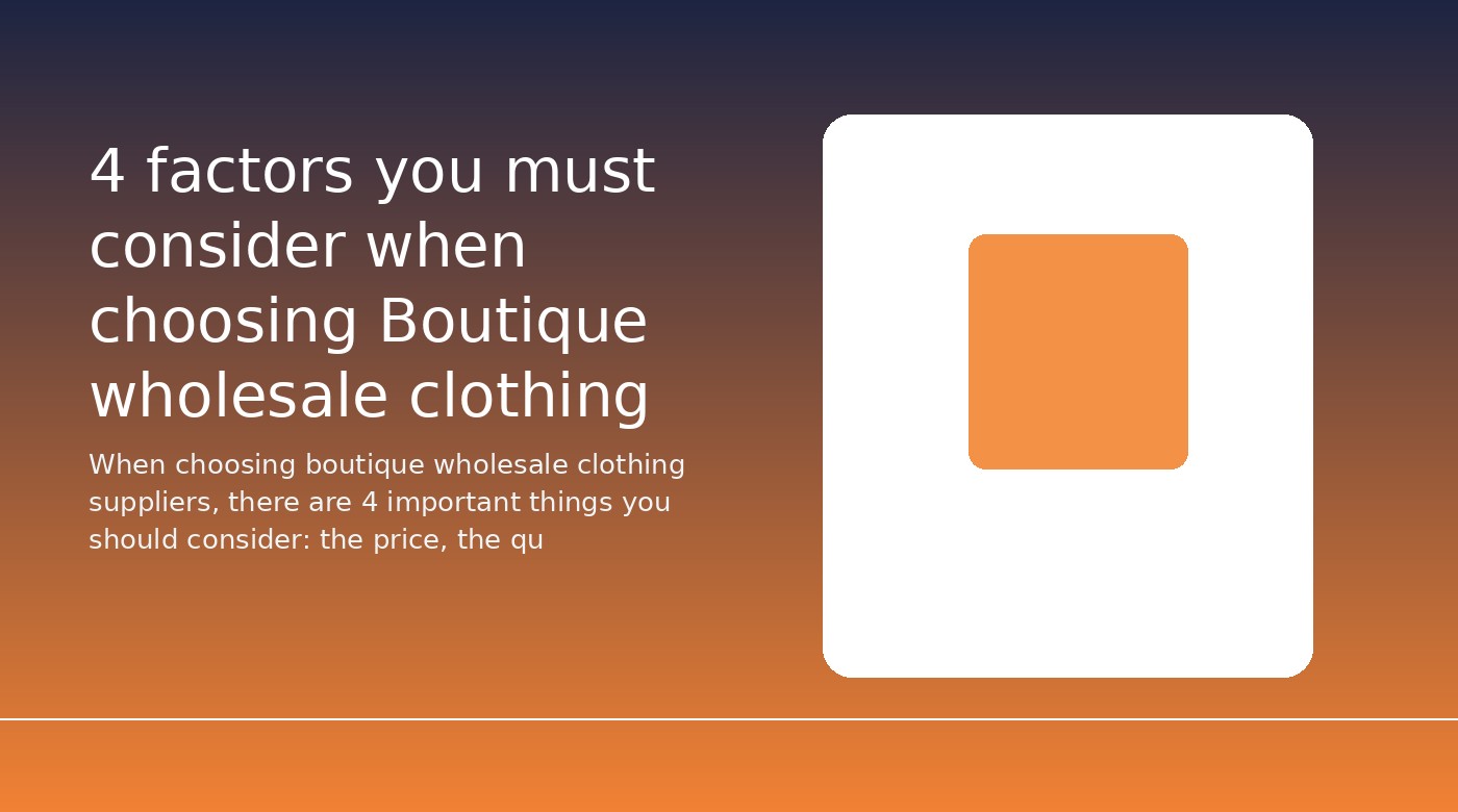 4 factors you must consider when choosing Boutique wholesale clothing suppliers