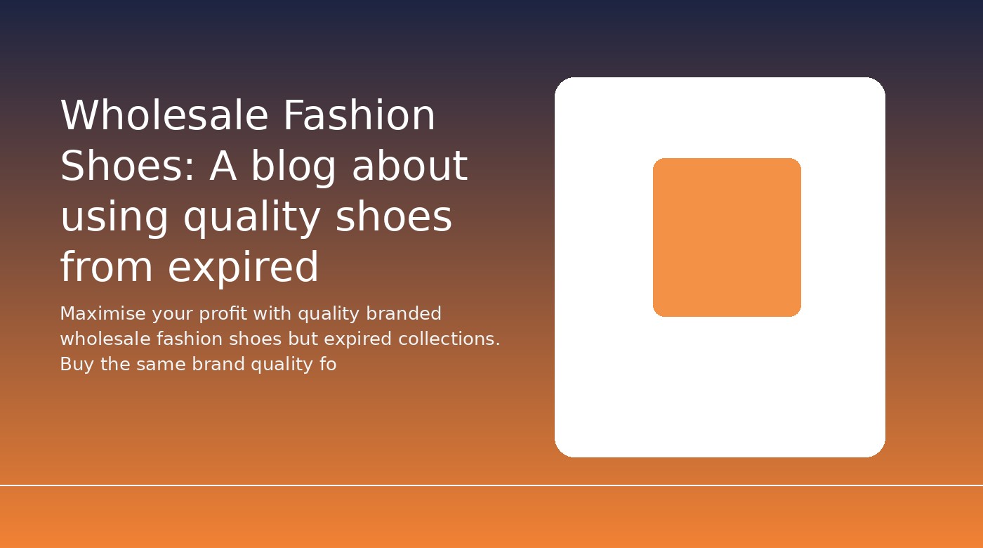 Wholesale Fashion Shoes: A blog about using quality shoes from expired collections to save money and our environment.