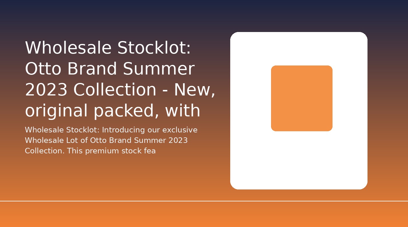 Wholesale Stocklot: Otto Brand Summer 2023 Collection - New, original packed, with all tags